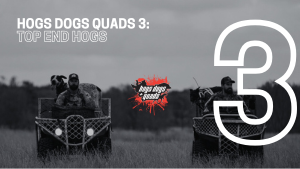 HOGS DOGS QUADS EPISODE 3 - TOP END HOGS