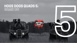 HOGS DOGS QUADS EPISODE 5 - GAME ON
